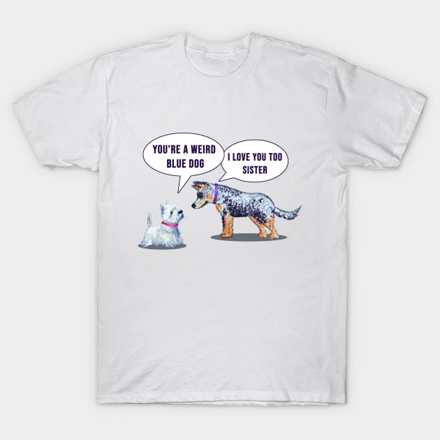 heeler and westie love T-Shirt by Brash Ideas